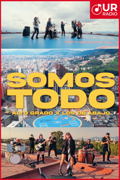 Alto Grado Y Los De Abajo Se Unen En “Somos Todo”: Una Colaboración Con Sabor MexiColombiano.