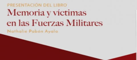 PRESENTACIÓN DEL LIBRO: MEMORIA Y VÍCTIMAS EN LAS FUERZAS MILITARES